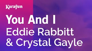 You And I - Eddie Rabbitt & Crystal Gayle | Karaoke Version | KaraFun chords