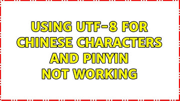 Using UTF-8 for Chinese characters and pinyin not working