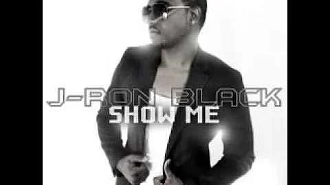 J-Ron Black -  Show Me (Clean Audio Version)