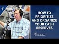 How to Prioritize and Organize Your Cash Reserves