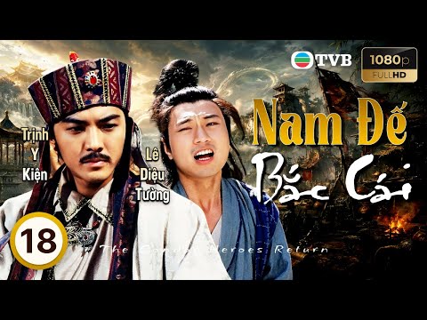 Phim TVB lồng tiếng Nam Đế Bắc Cái 18/20 | Trịnh Y Kiện, Ngụy Tuấn Kiệt | 1994