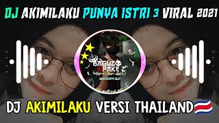 DJ AKIMILAKU PUNYA ISTRI 3 🙃||AKIMILAKU VERSI THAILAND 🇨🇷🤓 30 DETIK