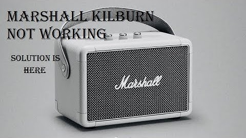 Marshall kilburn 2 ไฟ ไม่ติด