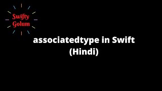 Associatedtype In Swift Hindi