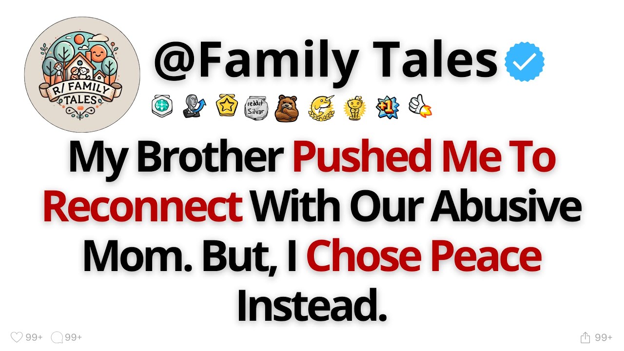 My Brother Pushed Me To Reconnect With Our Abusive Mom. But, I Chose ...
