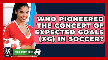 Who Pioneered The Concept Of Expected Goals (xG) In Soccer? - Soccer Stats Vault