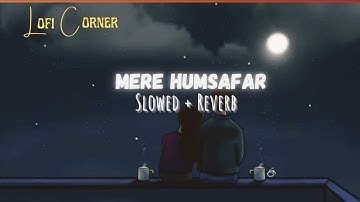 MERE HUMSAFAR song ( Slowed + Reverb) ।Mithoon, Tulsi Kumar।
