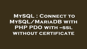 MySQL : Connect to MySQL/MariaDB with PHP PDO with --ssl without certificate