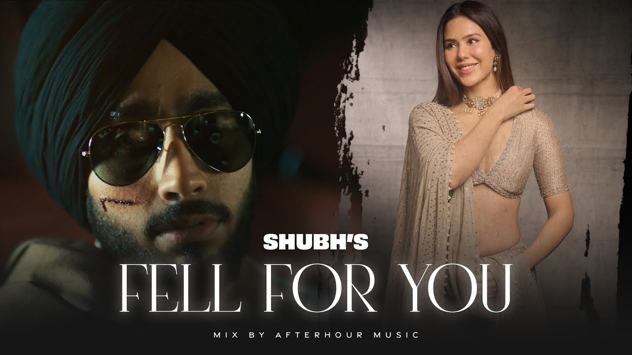 Fell For You - Shubh ft. Afterhour Music | Latest Romantic Song 2025 Fell For You - Shubh ft. Afterhour Music | Latest Romantic Song 2025