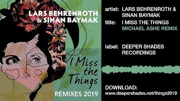 Lars Behrenroth & Sinan Baymak "I Miss The Things (Michael Ashe Remix)" [Deeper Shades Recordings]