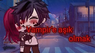Vampire Aşık Olmakgacha Life Türkçetamgacha Movieglmm Orijinal