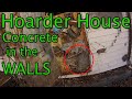 Hoarder House: Concrete in the WALLS