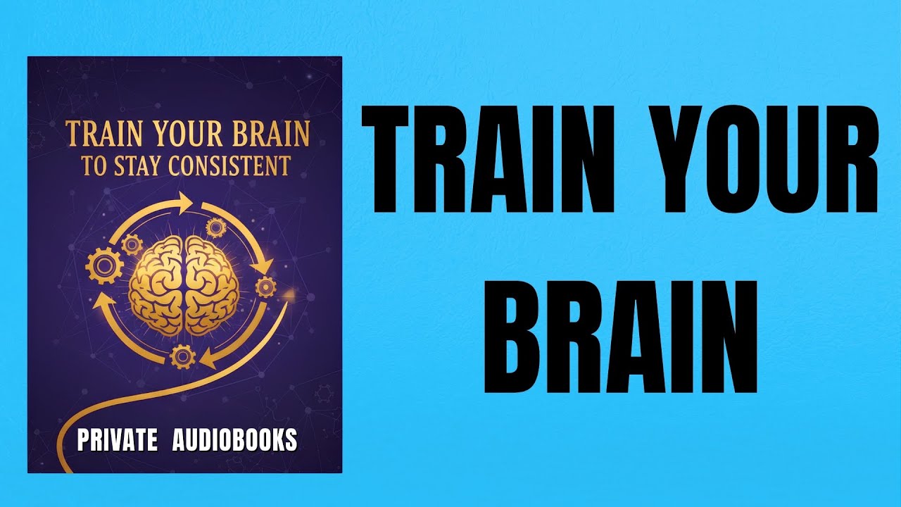 Train Your Brain to Stay Consistent | English Audiobook - YouTube
