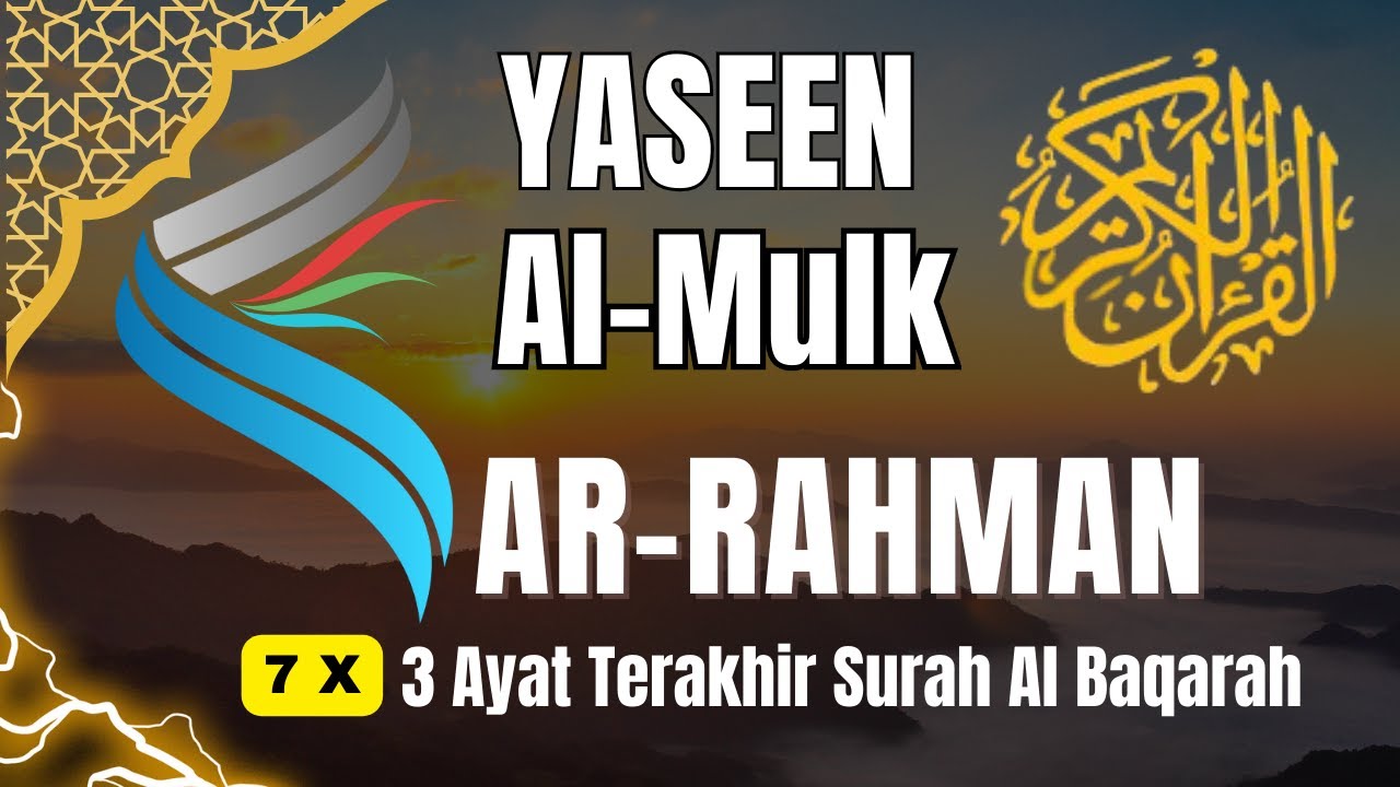 Surah Yasin ,Surah Al mulk 3 X, Surah Ar rahman, 3 ayat terahir al baqarah 7x