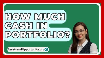 How Much Cash In Portfolio? - AssetsandOpportunity.org