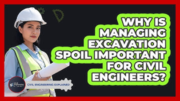 Why Is Managing Excavation Spoil Important For Civil Engineers? - Civil Engineering Explained