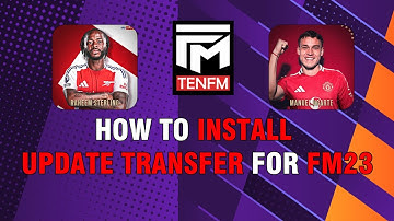 FM23 - HOW TO UPDATE TRANSFER 2025 FOR FM23 - Hướng dẫn update chuyển nhượng 2025 cho FM23
