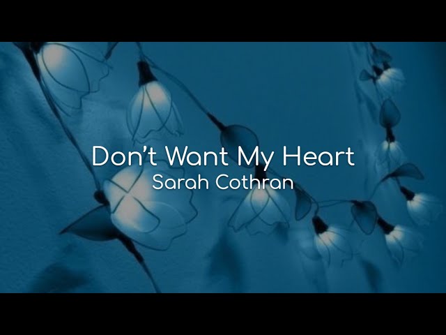 Don't Want My Heart - Sarah Cothran (lyrics) class=