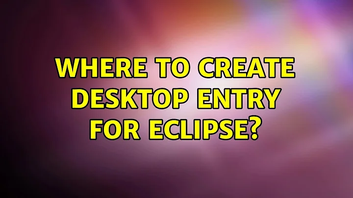 Ubuntu: Where to create Desktop entry for Eclipse?