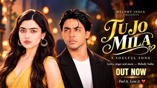 Tu Jo Mila - New Heart Touching Song New Romantic Bollywood Love Song 2026