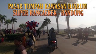 PASAR TUMPAH KAWASAN DJARUM SUPER RANCAEKEK - BANDUNG