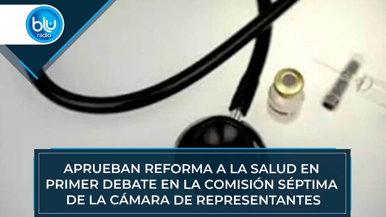 Aprueban reforma a la salud en primer debate en la Comisión Séptima de ...