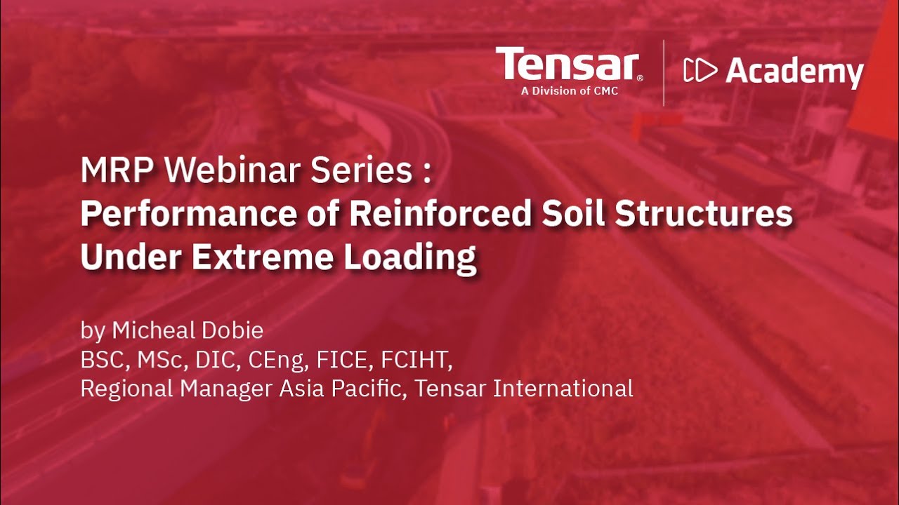 Tensar Academy : Performance of Reinforced Soil Structures Under Extreme Loading