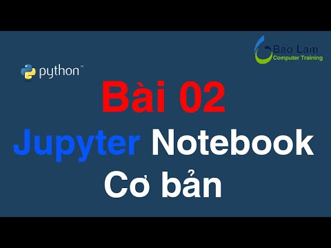 Video: Làm cách nào để sử dụng sổ ghi chép Jupyter với Python 3?