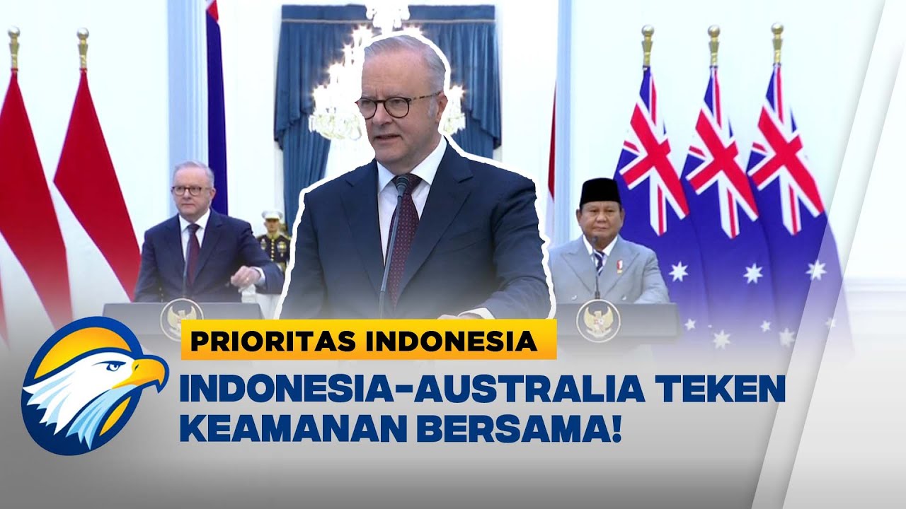 Perjanjian Keamanan Indonesia-Australia Ditandatangani - [Prioritas Indonesia]