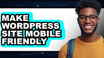 How to Make Your WordPress Site Mobile Friendly (New 2025)
