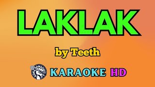 Laklak KARAOKE by Teeth 4K HD @samsonites