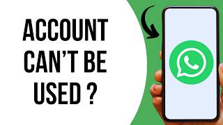 How to Fix This Account Can No longer Use WhatsApp