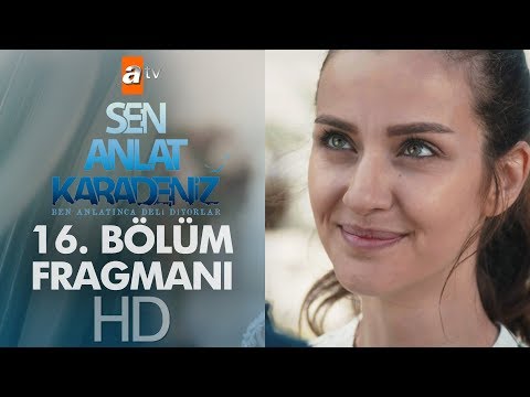 Sen Anlat Karadeniz 16. Bölüm Fragmanı