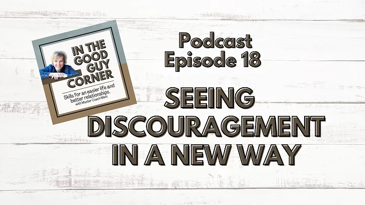 Episode 18 Seeing Discouragement in a New Way