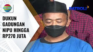 Penipuan Dukun Gadungan, Korban Ditipu Hingga Rp270 Juta | Patroli