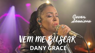 Video thumbnail of "Vem me buscar - Dany Grace - Cover Sessions"