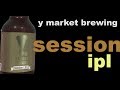 Y market brewing session ipl ipl  akihabeera