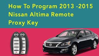 How To Program 2013 -2015 Nissan Altima Remote Proxy Key