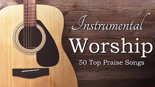 Instrumental Praise and Worship  50 Top Worship Songs!