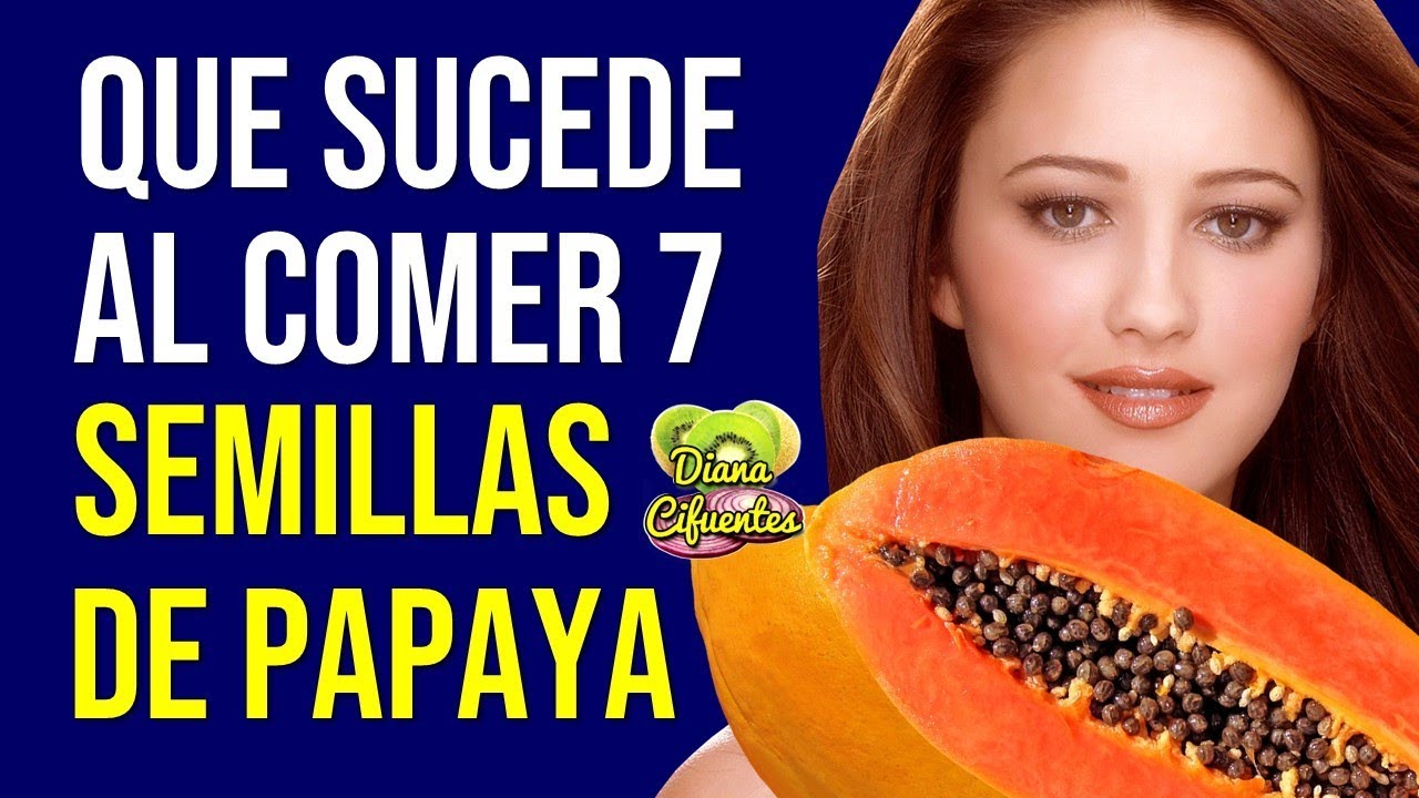 Comienza A Comer 7 SEMILLAS DE PAPAYA Al Dia Y Mira Lo Que Le Sucede A