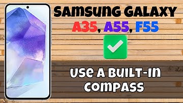 How to Use A Built-In Compass Samsung Galaxy A35, A55, F55