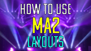 How to use MA2 - Layouts