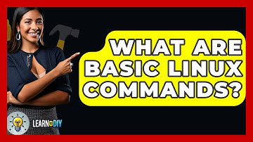 What Are Basic Linux Commands? - LearnToDIY360.com