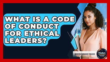 What Is A Code Of Conduct For Ethical Leaders? - Modern Manager Toolbox