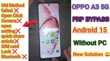 OPPO A3 5G FRP BYPASS ANDROID 15 Without PC New Security share article open Camera Failed Solution