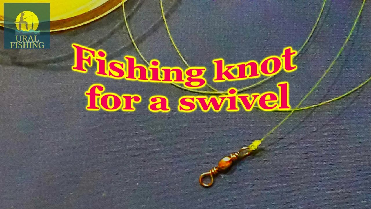 The most reliable and strongest fishing knot for a swivelUral Fishing