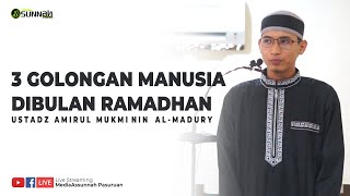 3 GOLONGAN MANUSIA DIBULAN RAMADHAN | Khutbah Ustadz Amirul Mukminin Al-Madury
