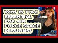 Why Is TT&C Essential For Air Force Space Missions? - Sky Command Brotherhood