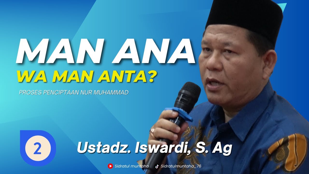 SIAPA AKU DAN SIAPA ENGKAU❓- PENCIPTAAN NUR MUHAMMAD #2 | Ustadz Iswardi, S.Ag