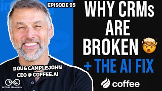Why most B2B CRMs are about to die — Doug Camplejohn (ex-LinkedIn, ex-Salesforce) on AI-native CRM